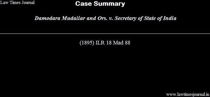 Damodara Mudaliar & Ors. vs. Secretary of State of India