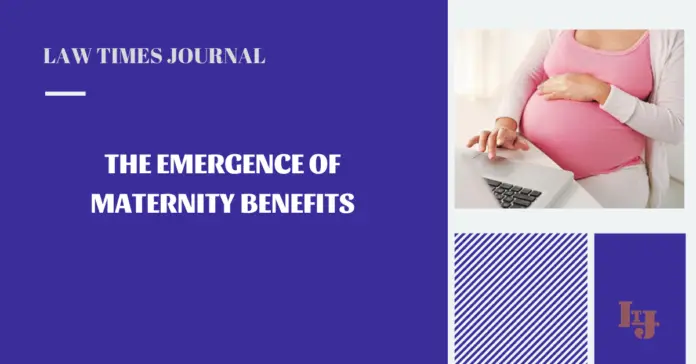 The Emergence of Maternity Benefits