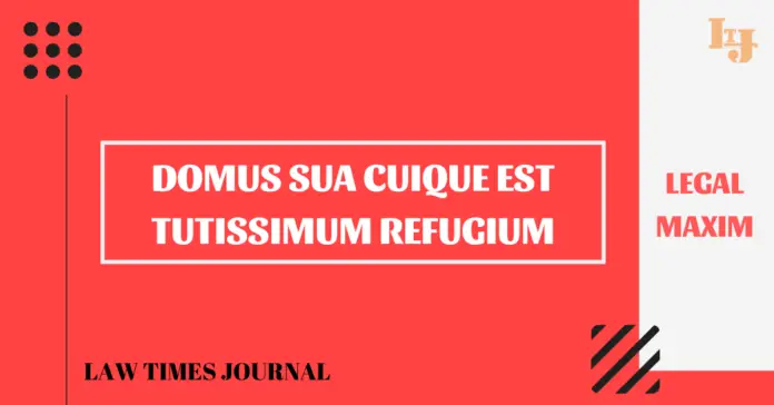 Domus Sua Cuique Est Tutissimum Refugium