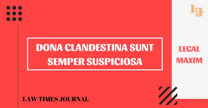 Dona clandestinasunt semper suspiciosa