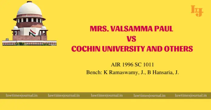 Mrs. Valsamma Paul vs. Cochin University & Ors.