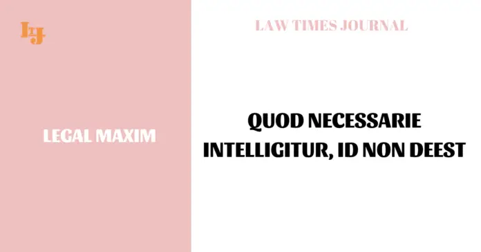 Quod necessarie intelligitur, id non deest