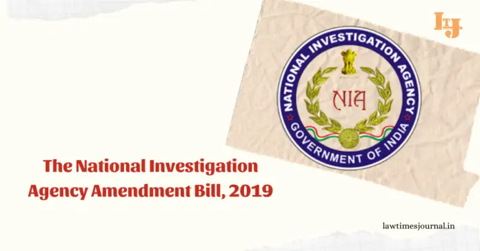 The National Investigation Agency (Amendment) Bill, 2019