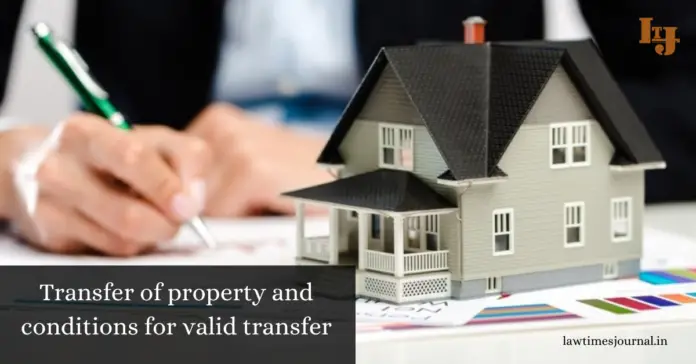 Transfer of property and conditions for valid transfer