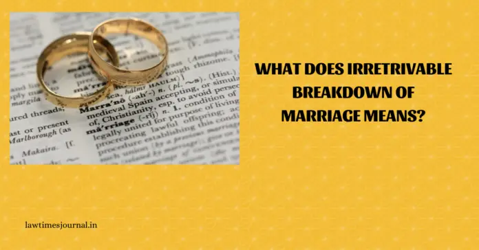 What does irretrivable breakdown of marriage mean?